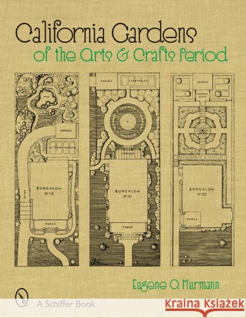 California Gardens of the Arts & Crafts Period Eugene O. Murmann 9780764328619 SCHIFFER PUBLISHING LTD