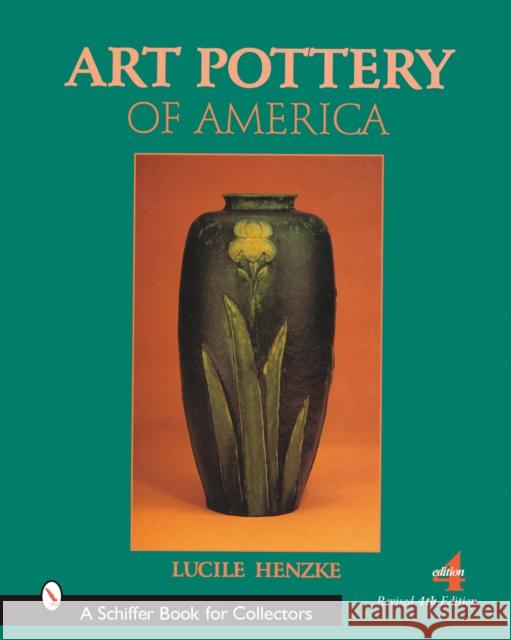 Art Pottery of America Lucile Henzke 9780764328794 Schiffer Publishing