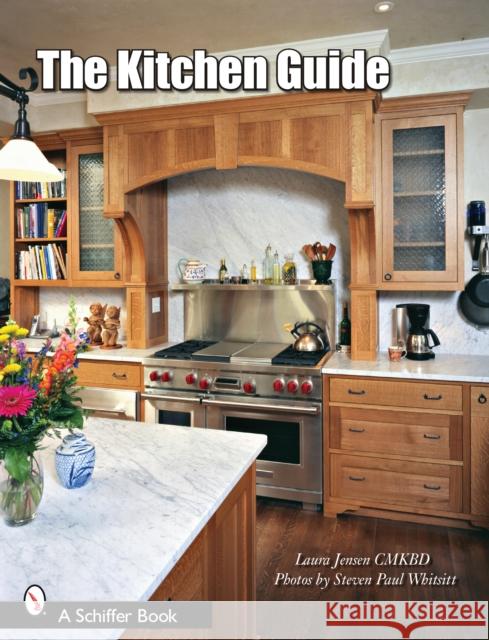 The Kitchen Guide Jensen, Laura 9780764328893 Schiffer Publishing