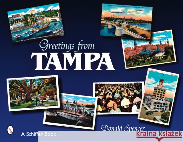 Greetings from Tampa, Florida Donald D. Spencer 9780764328985 Schiffer Publishing