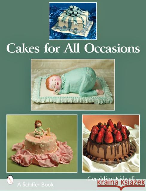 Cakes for All Occasions Kidwell, Geraldine 9780764329043 SCHIFFER PUBLISHING LTD
