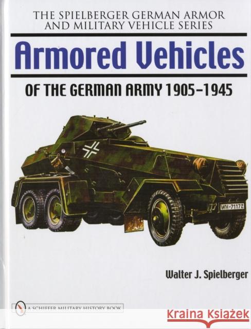 Armored Vehicles of the German Army 1905-1945 Walter J. Spielberger 9780764329418