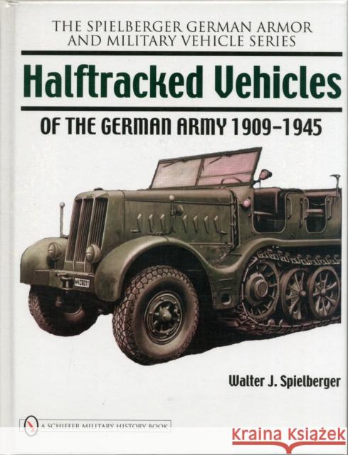 Halftracked Vehicles of the German Army 1909-1945 Walter J. Spielberger 9780764329425