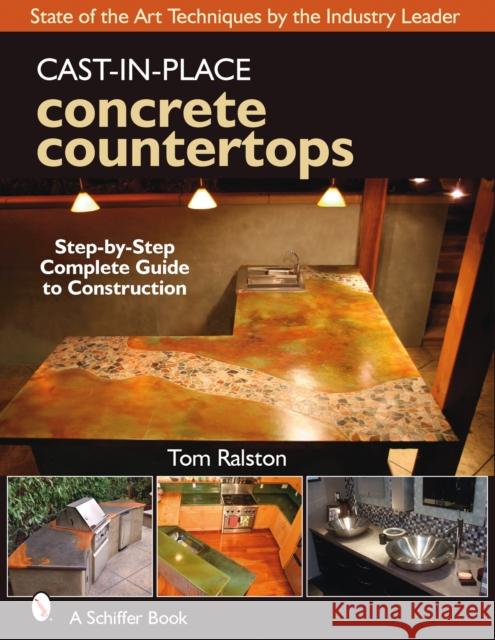 Cast-In-Place Concrete Countertops Ralston, Tom 9780764329494 Schiffer Publishing