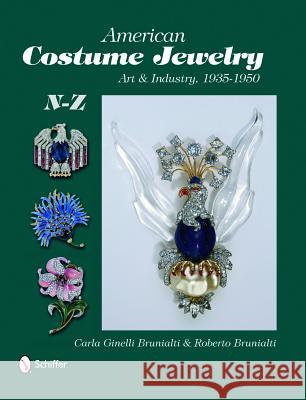 American Costume Jewelry: Art & Industry, 1935-1950, N-Z Brunialti 9780764329838 Schiffer Publishing