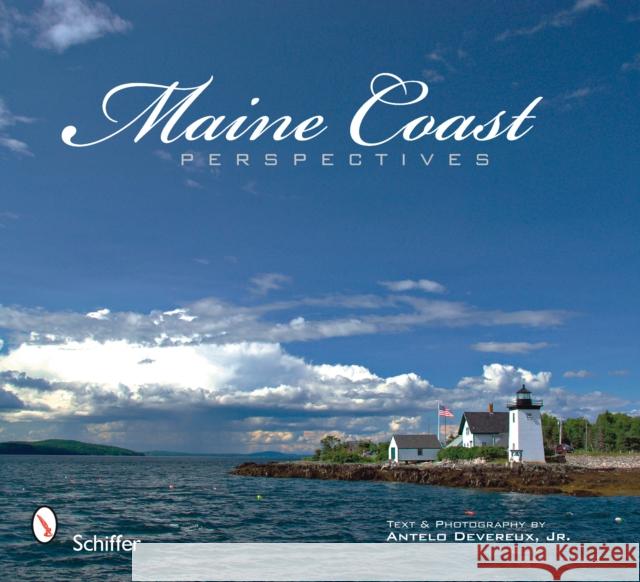 Maine Coast Perspectives Antelo, Jr. Devereux Antelo, Jr. Devereux 9780764330155 Schiffer Publishing