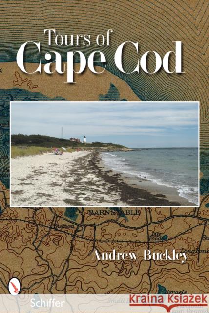 Tours of Cape Cod Andrew Buckley 9780764330230 Schiffer Publishing