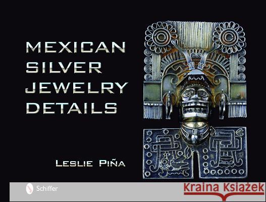 Mexican Silver Jewelry Details Leslie Pia Leslie A. Pina 9780764330810