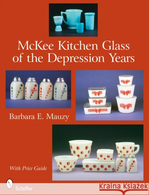 McKee Kitchen Glass of the Depression Years Barbara E. Mauzy 9780764330841 SCHIFFER PUBLISHING LTD