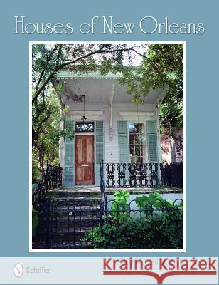 Houses of New Orleans Alex Caemmerer 9780764331176 Schiffer Publishing