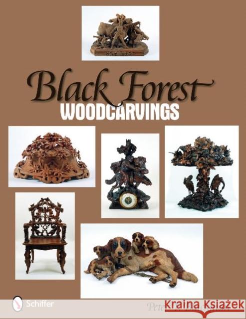 Black Forest Woodcarvings Blackman, Peter F. 9780764331329 Schiffer Publishing