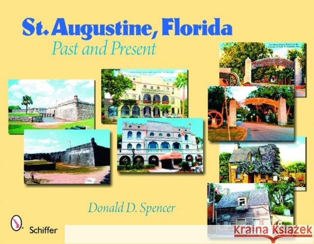 St. Augustine, Florida Donald D. Spencer 9780764331466 Schiffer Publishing