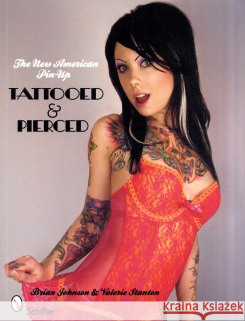 The New American Pin-Up: Tattooed & Pierced Johnson, Brian E. 9780764331640 BUSHWOOD BOOKS