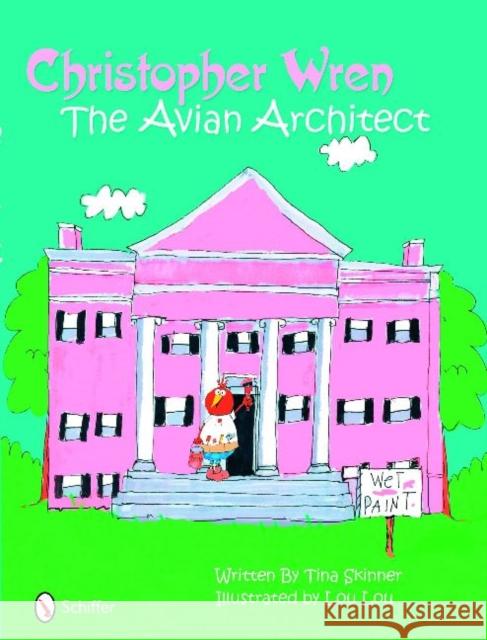 Christopher Wren: Avian Architect Skinner, Tina 9780764331695 Schiffer Publishing