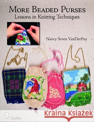 More Beaded Purses: Lessons in Knitting Techniques Nancy Seven Va 9780764331725 SCHIFFER PUBLISHING LTD