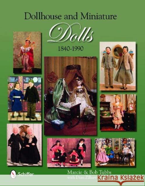 Dollhouse and Miniature Dolls: 1840-1990 Marcie and Bob Tubbs 9780764332647 Schiffer Publishing Ltd