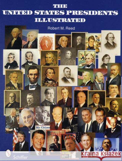 The United States Presidents Illustrated Reed, Robert M. 9780764332807 Schiffer Publishing