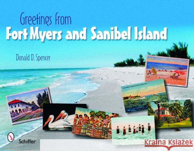 Greetings from Fort Myers and Sanibel Island Donald D. Spencer 9780764333057 Schiffer Publishing