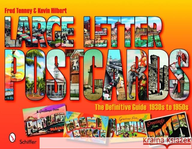 Large Letter Postcards: The Definitive Guide, 1930s-1950s Fred &. Hilbert Tenney 9780764333118 Schiffer Publishing