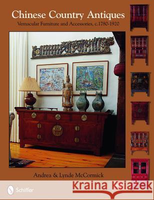 Chinese Country Antiques: Vernacular Furniture and Accessories, C. 1780-1920 McCormick 9780764333149