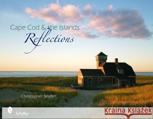 Cape Cod & the Islands Reflections Christoperh Seufert 9780764334054