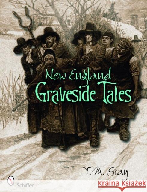 New England Graveside Tales T. M. Gray 9780764334474 Schiffer Publishing