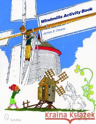 Windmills Activity Book James E. Owens 9780764334559 Schiffer Publishing