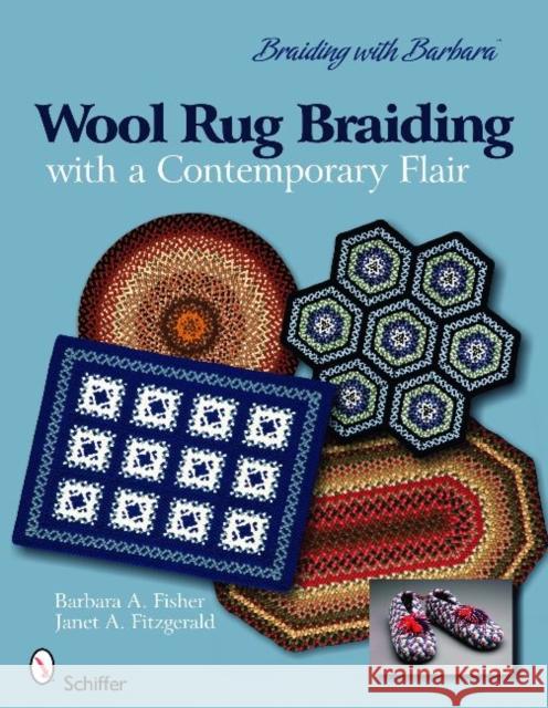 Braiding with Barbara*tm: Wool Rug Braiding: With a Contemporary Flair Fisher, Barbara A. 9780764334580 Schiffer Publishing