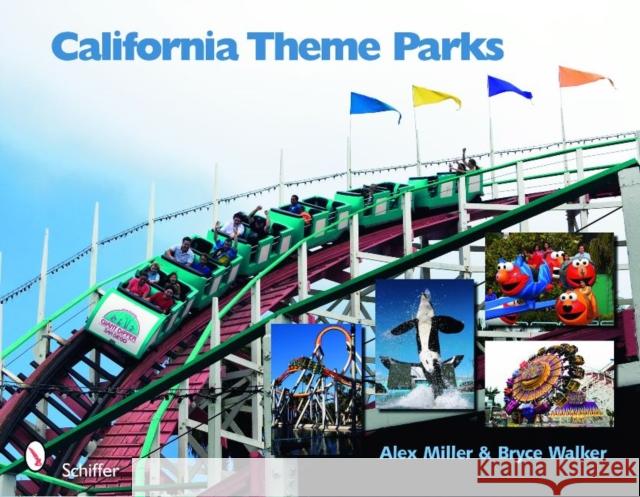 California Theme Parks Alex Miller Bryce Walker 9780764334788 Schiffer Publishing