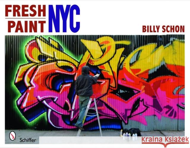 Fresh Paint NYC Schon, Billy 9780764334955 Schiffer Publishing