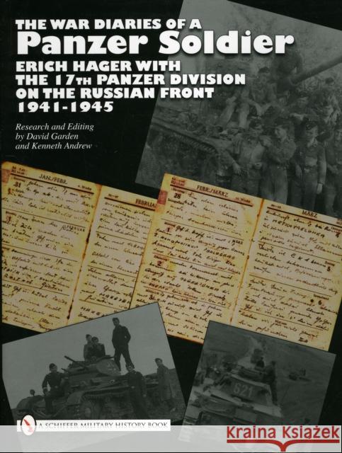 The War Diaries of a Panzer Soldier: Erich Hager with the 17th Panzer Division on the Russian Front - 1941-1945 Garden, David 9780764335143
