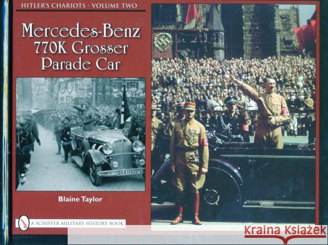 Hitler's Chariots - Volume Two: Mercedes-Benz 770k Grosser Parade Car Taylor, Blaine 9780764335211