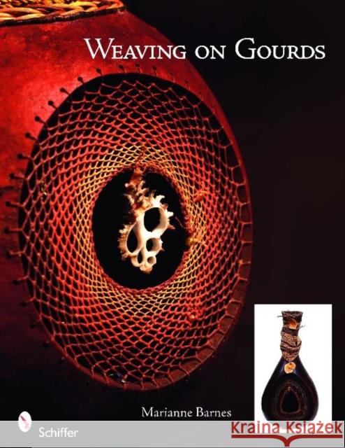 Weaving on Gourds Marianne Barnes 9780764335655 