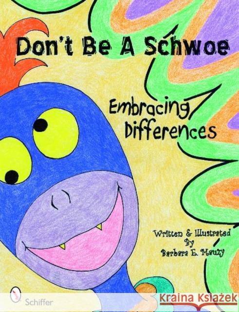 Don't Be a Schwoe: Embracing Differences Barbara Mauzy 9780764335662 Schiffer Publishing