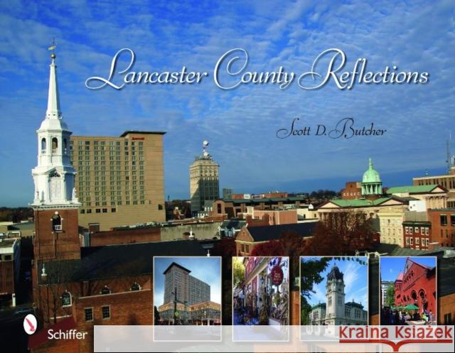 Lancaster County Reflections Scott D. Butcher 9780764335846 Schiffer Publishing