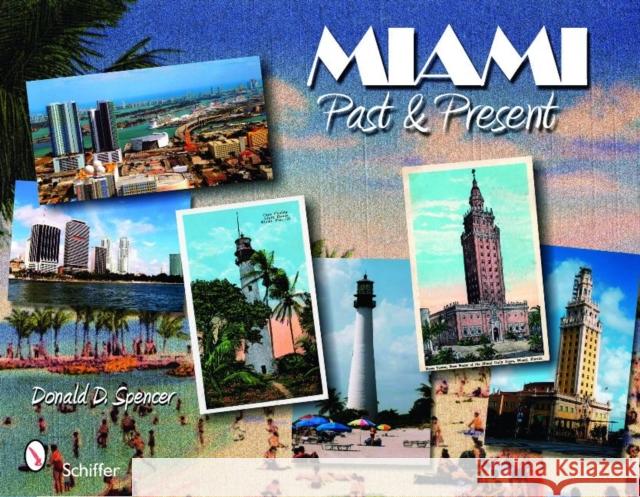 Miami: Past and Present: Past and Present Spencer, Donald D. 9780764336232