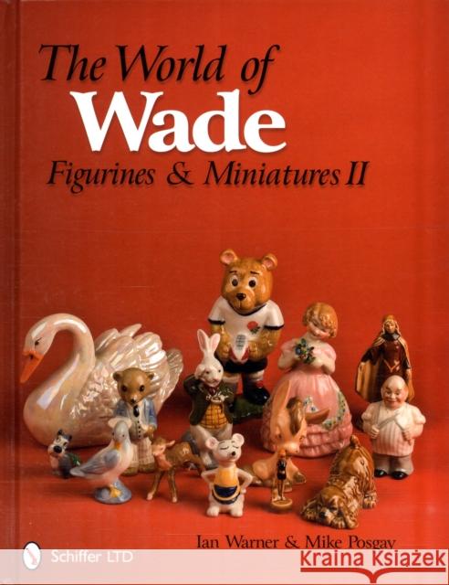 The World of Wade: Figurines & Miniatures II Warner, Ian 9780764336287 SCHIFFER PUBLISHING