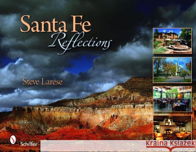 Santa Fe Reflections Steve Larese 9780764336539 Schiffer Publishing