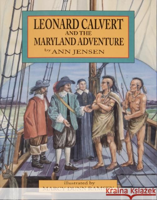 Leonard Calvert and the Maryland Adventure Jensen, Ann 9780764336850