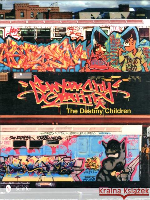 New York City Graffiti: The Destiny Children George McAvoy 9780764337208 Schiffer Publishing