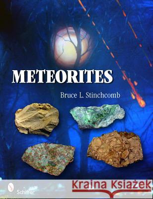 Meteorites Bruce L. Stinchcomb   9780764337284