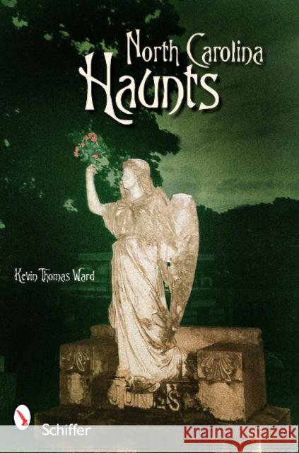 North Carolina Haunts Kevin Thomas Ward 9780764337901