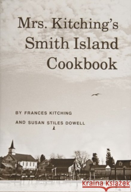 Mrs. Kitching's Smith Island Cookbook Kitching, Frances 9780764338175