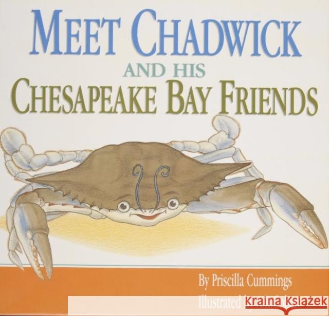 Meet Chadwick and His Chesapeake Bay Friends / By Priscilla Cummings; Illustrated by A.R. Cohen Cummings, Priscilla 9780764338229
