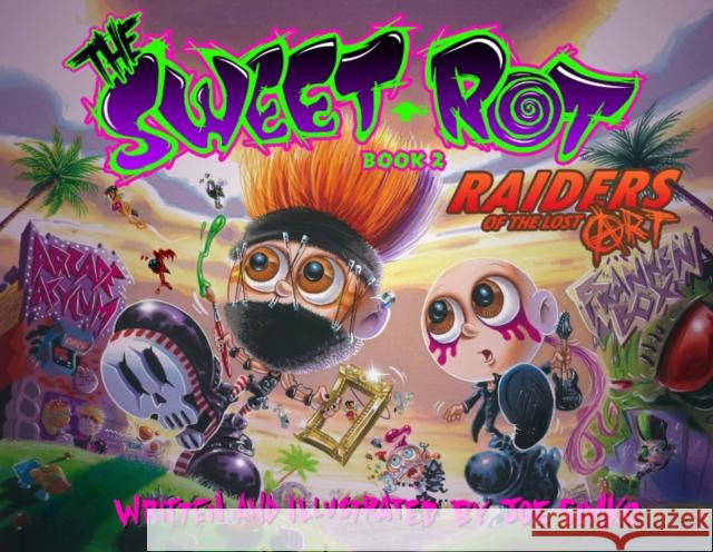 The Sweet Rot, Book 2: Raiders of the Lost Art Simko, Joe 9780764338281 Schiffer Publishing