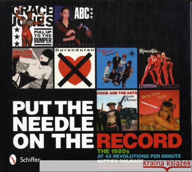 Put the Needle on the Record: The 1980s at 45 Revolutions Per Minute Matthew Chojnacki 9780764338311 Schiffer Publishing