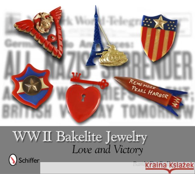 WWII Bakelite Jewelry: Love and Victory Bambi Devill 9780764338717 Schiffer Publishing