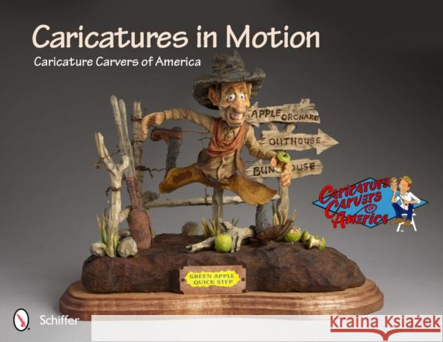 Caricatures in Motion Caricature Carvers of America 9780764338731 Schiffer Publishing