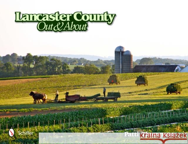 Lancaster County: Out and About: Out and About Patti Thompson 9780764339233 Schiffer Publishing