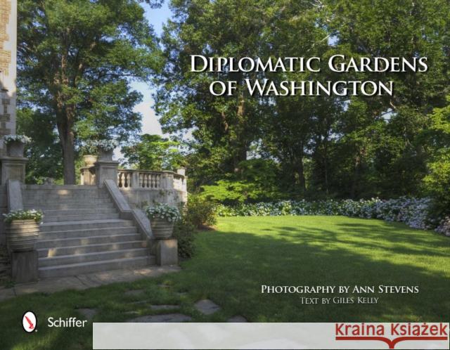 Diplomatic Gardens of Washington Photography By Ann Stevens 9780764339783 Schiffer Publishing